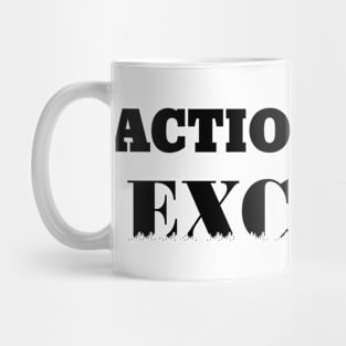 action over excuses Mug